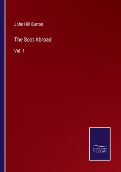 Cover for John Hill Burton · The Scot Abroad (Pocketbok) (2022)