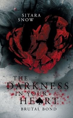 Cover for Sitara Snow · The Darkness In Your Heart (Paperback Book) (2022)
