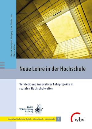 Neue Lehre in der Hochschule - Melanie Benz-Gydat - Libros - wbv Media GmbH - 9783763967643 - 6 de octubre de 2021