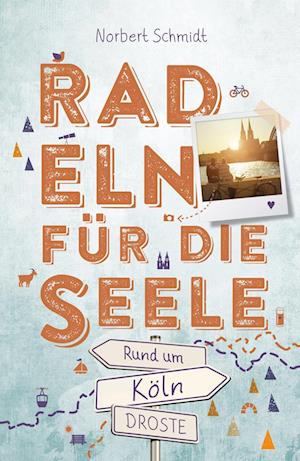 Cover for Norbert Schmidt · Rund um Köln. Radeln für die Seele (Bok) (2023)