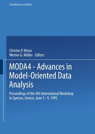 Cover for W G Muller · MODA4 - Advances in Model-Oriented Data Analysis: Proceedings of the 4th International Workshop in Spetses, Greece June 5-9, 1995 - Contributions to Statistics (Paperback Book) (1995)