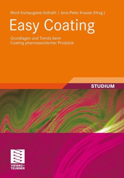Cover for 9783834898968 · Easy Coating: Grundlagen und Trends beim Coating pharmazeutischer Produkte - Chemie in der Praxis (Hardcover Book) (2011)