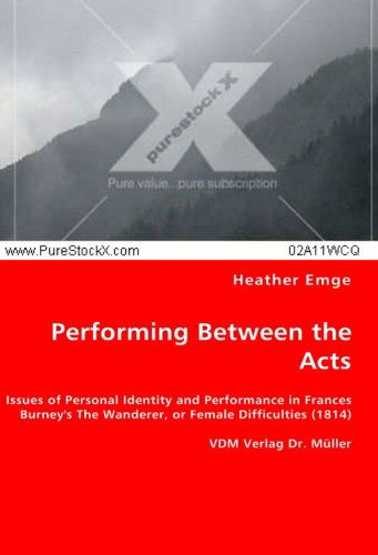 Cover for Heather Emge · Performing Between the Acts: Issues of Personal Identity and Performance in Frances Burney's the Wanderer, or Female Difficulties (1814) (Pocketbok) (2008)