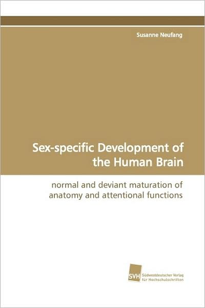 Cover for Susanne Neufang · Sex-specific Development of the Human Brain: Normal and Deviant Maturation of Anatomy and Attentional Functions (Paperback Book) (2009)