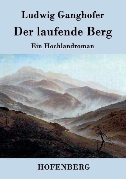 Cover for Ludwig Ganghofer · Der Laufende Berg (Paperback Bog) (2016)