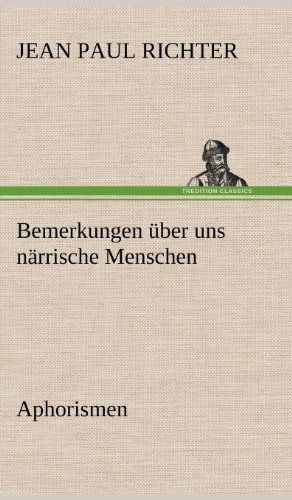 Cover for Jean Paul Richter · Bemerkungen Uber Uns Narrische Menschen (Hardcover Book) [German edition] (2012)