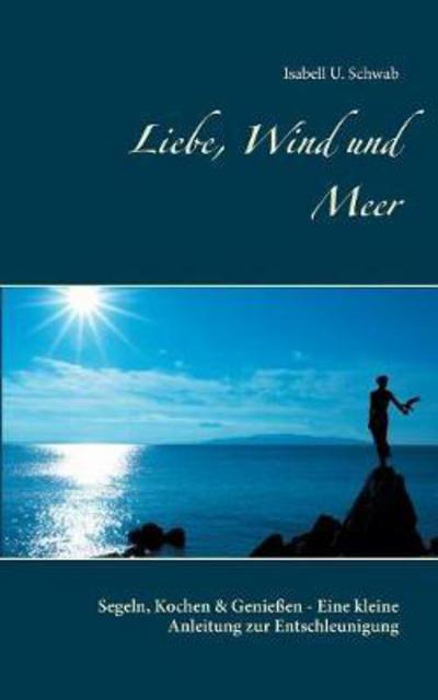 Cover for Schwab · Liebe, Wind und Meer (Book) (2017)