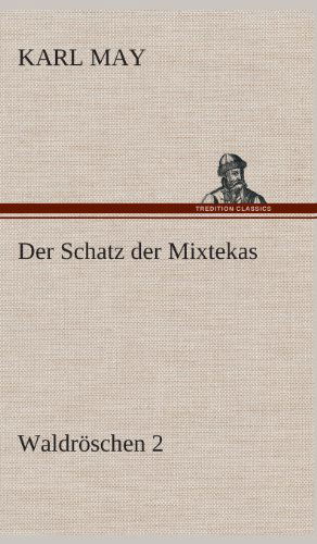 Cover for Karl May · Der Schatz Der Mixtekas (Hardcover Book) [German edition] (2013)