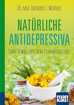 Cover for Dr. med. Eberhard J. Wormer · Natürliche Antidepressiva. Kompakt-Ratgeber (Book) (2022)