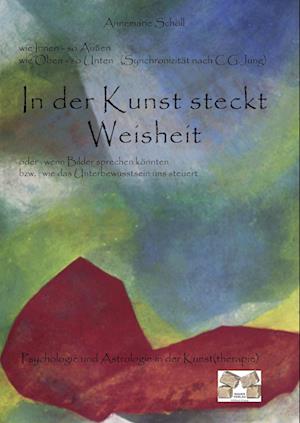 Cover for Annemarie Schöll · In der Kunst steckt die Weisheit (Hardcover Book) (2010)