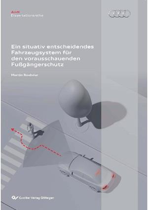 Cover for Martin Roehder · Ein situativ entscheidendes Fahrzeugsystem für den vorausschauenden Fußgängerschutz (Paperback Book) (2011)