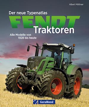 Cover for Albert Mößmer · Der neue Typenatlas Fendt Traktoren (Book) (2024)