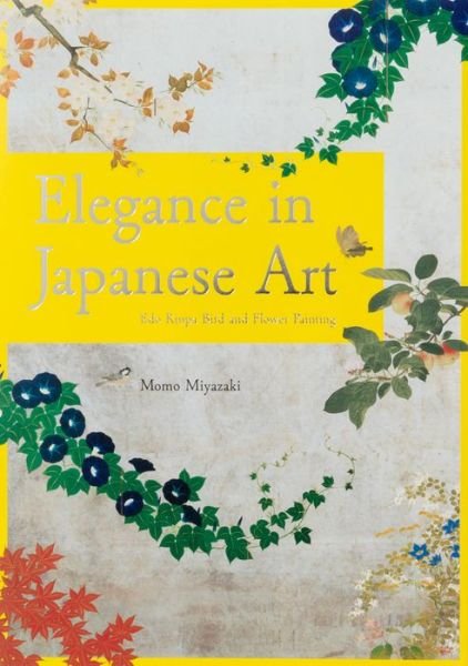 Cover for Momo Miyazaki · Elegance of Japanese Art: Edo Rimpa Bird and Flower Painting (Taschenbuch) (2018)