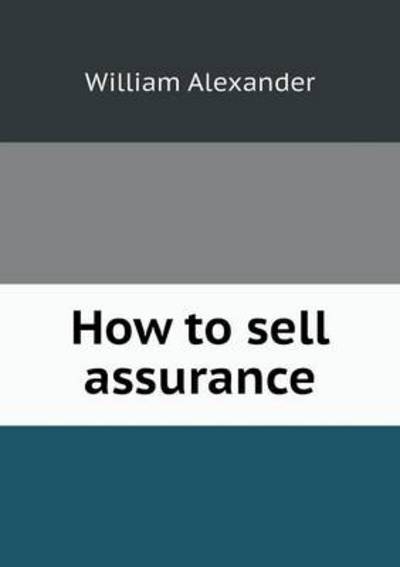 Cover for William Alexander · How to Sell Assurance (Paperback Book) (2013)