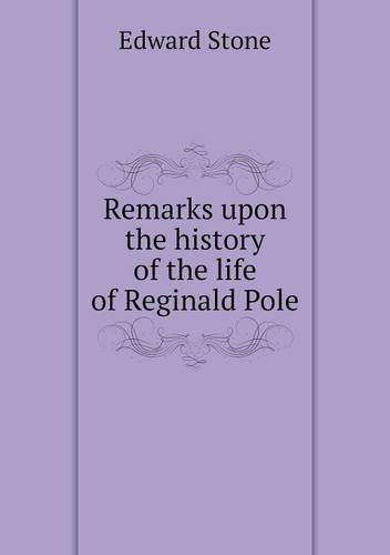 Cover for Edward Stone · Remarks Upon the History of the Life of Reginald Pole (Paperback Book) (2014)