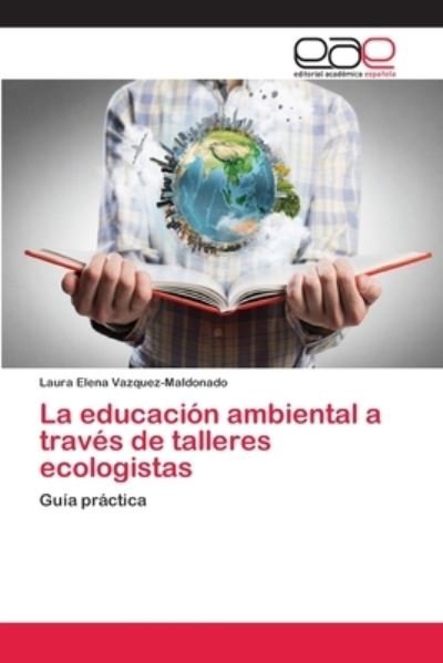 La educación ambienta - Vazquez-Maldonado - Bøger -  - 9786202102643 - 5. februar 2018