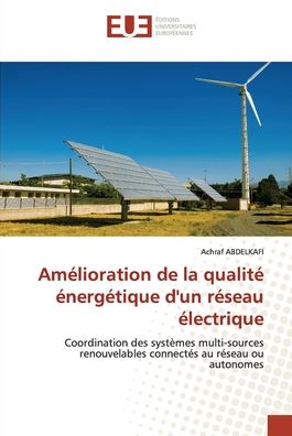 Amlioration de la qualit nergtique d'un rseau lectrique - Achraf ABDELKAFI - Books - ditions universitaires europennes - 9786203431643 - December 16, 2021