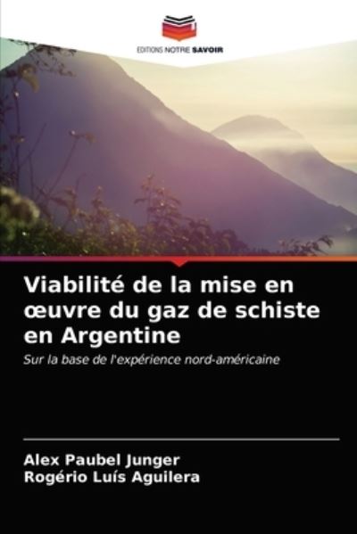 Cover for Alex Paubel Junger · Viabilite de la mise en oeuvre du gaz de schiste en Argentine (Paperback Book) (2021)