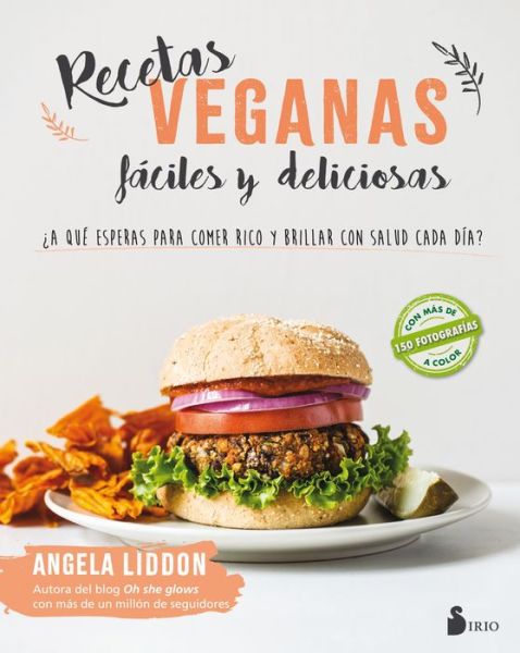 Recetas Veganas Faciles y Deliciosas - Angela Liddon - Kirjat - Editorial Sirio - 9788417030643 - tiistai 31. heinäkuuta 2018