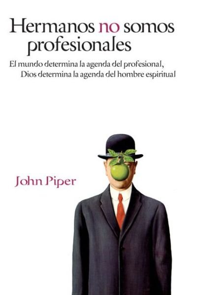 Cover for John Piper · Hermanos no somos profesionales: El mundo determina la agenda del profesional, Dios determina la agenda del hombre (Pocketbok) [Spanish edition] (2010)