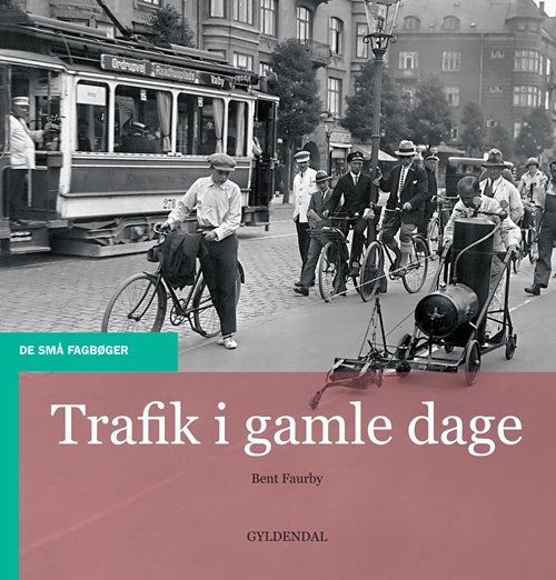 Cover for Bent Faurby · De små fagbøger: Trafik i gamle dage (Poketbok) [1:a utgåva] (2010)