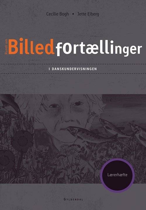 Cover for Jette Eiberg; Cecilie Bogh · Billedfortællinger i danskundervisningen: Billedfortællinger i danskundervisningen. Lærerhæfte (Book) [1th edição] (2012)