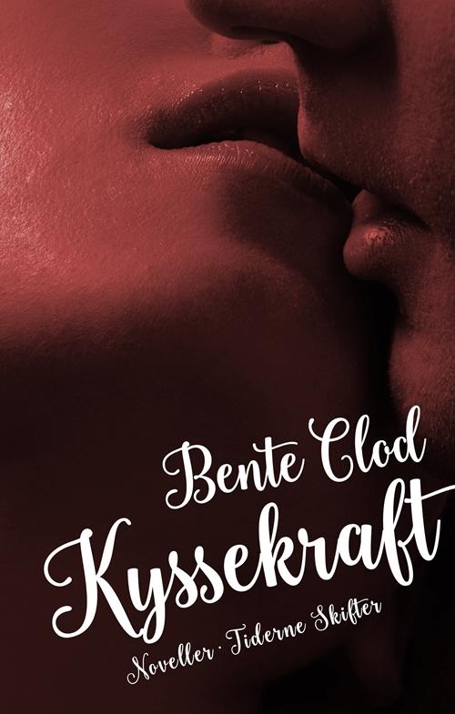 Cover for Bente Clod · Kyssekraft (Hæftet bog) [1. udgave] (2016)