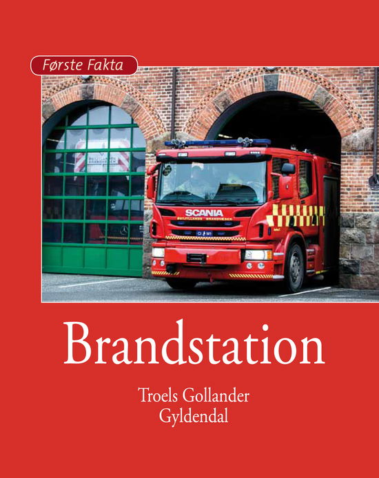 Cover for Troels Gollander · Første Fakta: Brandstation (Innbunden bok) [1. utgave] (2020)