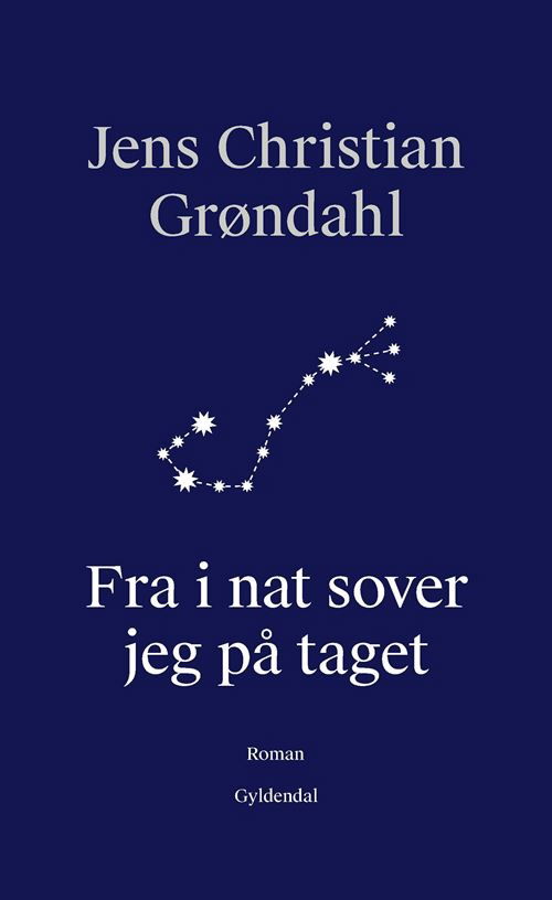 Cover for Jens Christian Grøndahl · Fra i nat sover jeg på taget (Heftet bok) [1. utgave] (2022)