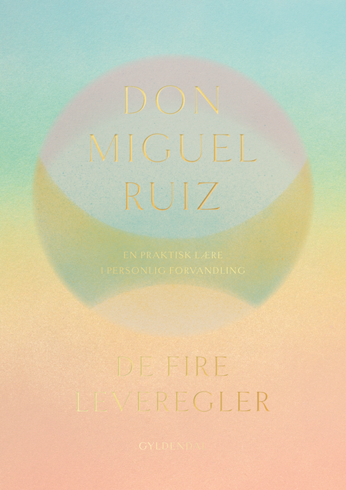 Cover for Don Miguel Ruiz · De fire leveregler (Gebundenes Buch) [2. Ausgabe] (2022)
