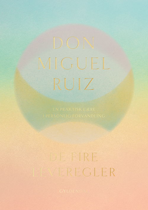 De fire leveregler - Don Miguel Ruiz - Bøker - Gyldendal - 9788702361643 - 22. mars 2022