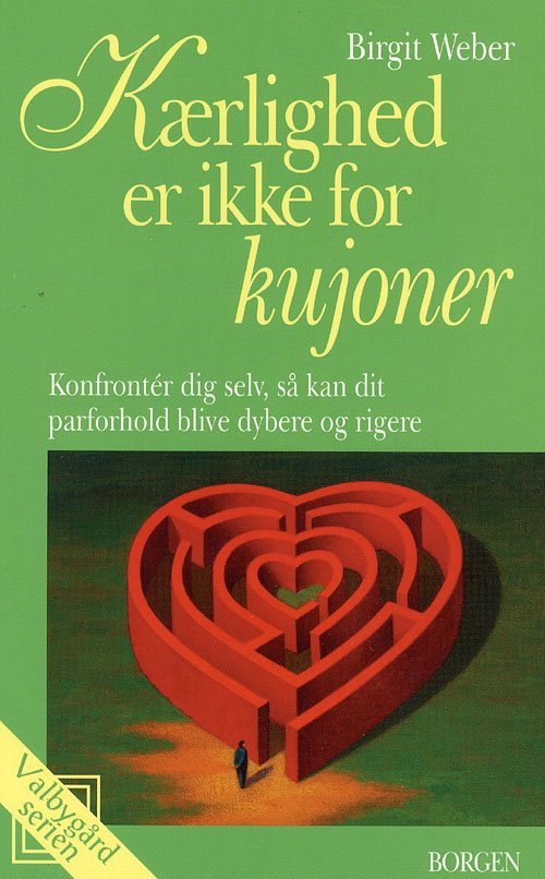 Cover for Birgit Weber · Kærlighed er ikke for kujoner (Sewn Spine Book) [3e uitgave] (2007)
