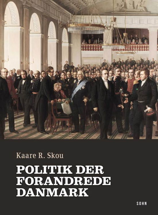 Cover for Kaare R. Skou · Politik der forandrede Danmark (Bound Book) [1. wydanie] [Indbundet] (2012)