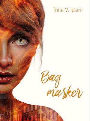 Cover for Trine V. Ipsen · Bag masker (Gebundenes Buch) [1. Ausgabe] (2019)