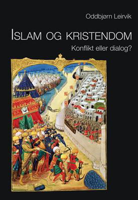 Islam og kristendom - konflikt eller dialog? - Oddbjørn Leirvik - Kirjat - RPF - 9788774951643 - torstai 8. huhtikuuta 2010