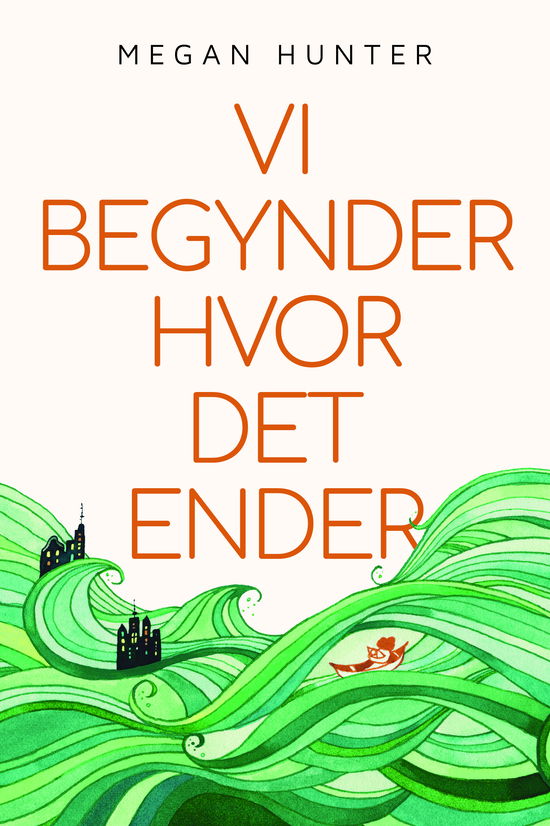 Cover for Megan Hunter · Vi begynder hvor det ender (Hæftet bog) [1. udgave] (2023)