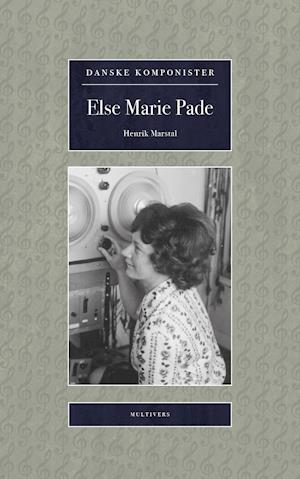 Cover for Henrik Marstal · Danske Komponister: Else Marie Pade (Sewn Spine Book) [1st edition] (2019)