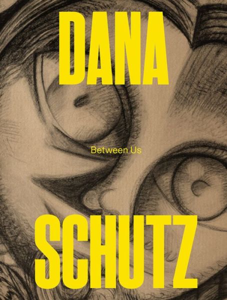 Cover for Dana Schutz: Between Us (Paperback Book) (2023)