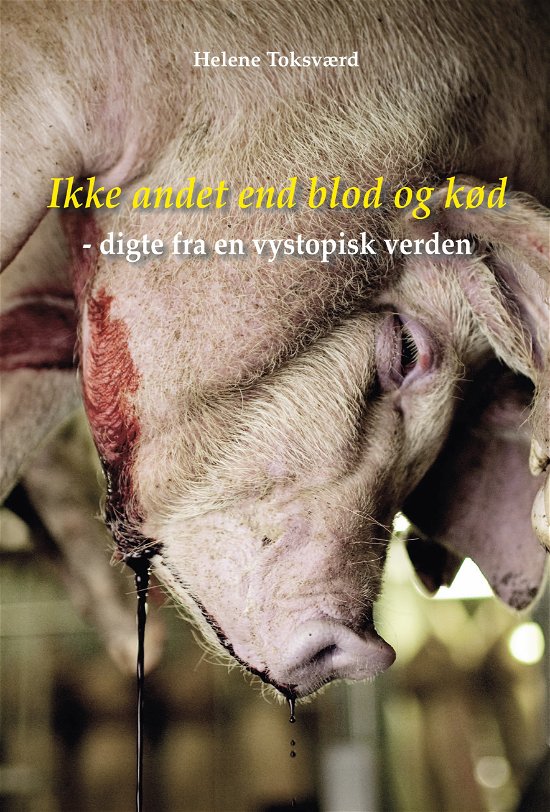 Cover for Helene Toksværd · Ikke andet end blod og kød (Sewn Spine Book) [1st edition] (2022)