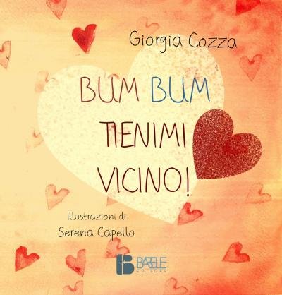 Giorgia Cozza · Bum Bum. Tienimi Vicino! (Book)