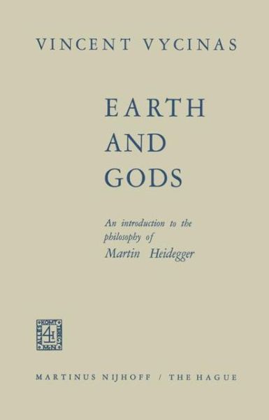 Cover for V. Vycinas · Earth and Gods: An Introduction to the Philosophy of Martin Heidegger (Hardcover Book) [1969 edition] (1969)