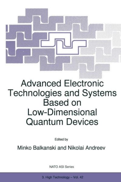 Cover for M Balkanski · Advanced Electronic Technologies and Systems Based on Low-Dimensional Quantum Devices - Nato Science Partnership Subseries: 3 (Paperback Book) [Softcover reprint of hardcover 1st ed. 1998 edition] (2010)