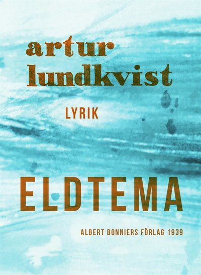 Eldtema - Artur Lundkvist - Books - Albert Bonniers Förlag - 9789100168643 - May 2, 2017