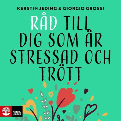 Cover for Kerstin Jeding Giorgio Grossi · Råd till dig som är stressad och trött (Audiobook (MP3)) (2022)