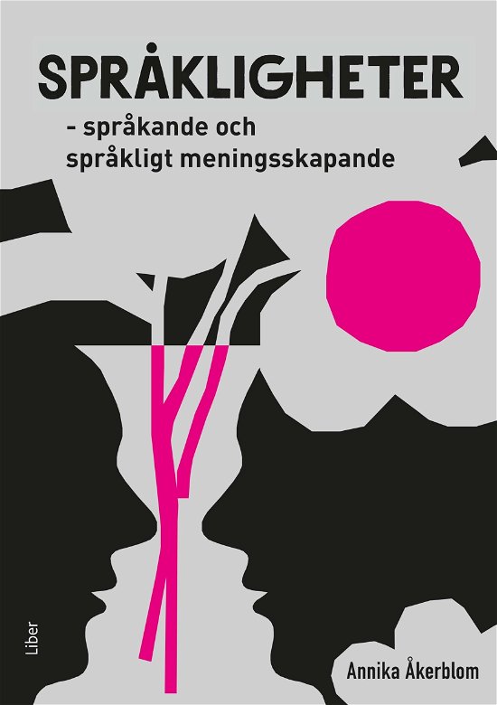 Cover for Annika Åkerblom · Språkligheter : språkande och språkligt meningsskapande (Buch) (2024)