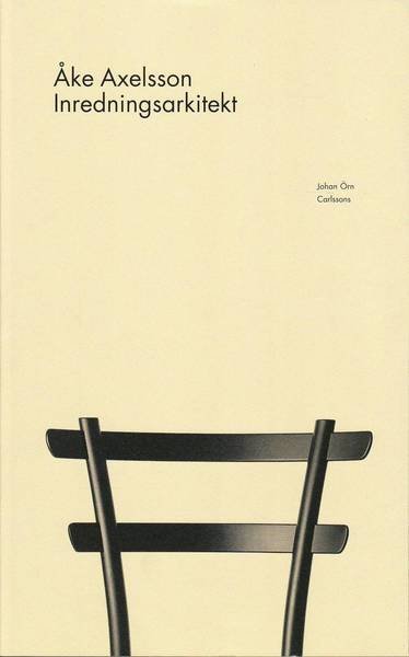 Cover for Johan Örn · Åke Axelsson : inredningsarkitekt (Buch) (2010)