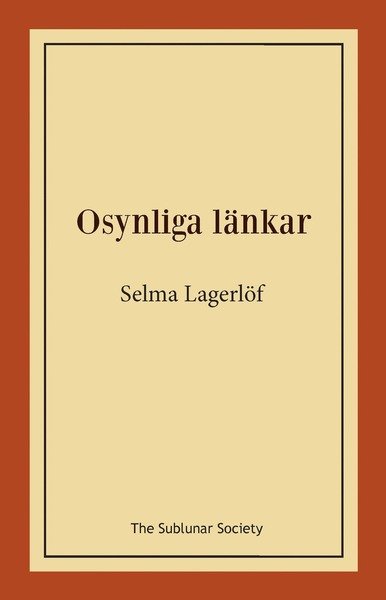 Osynliga länkar - Selma Lagerlöf - Livros - The Sublunar Society - 9789188221643 - 29 de novembro de 2018