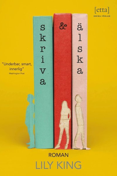 Cover for Lily King · Skriva &amp; älska: en roman (Inbunden Bok) (2022)