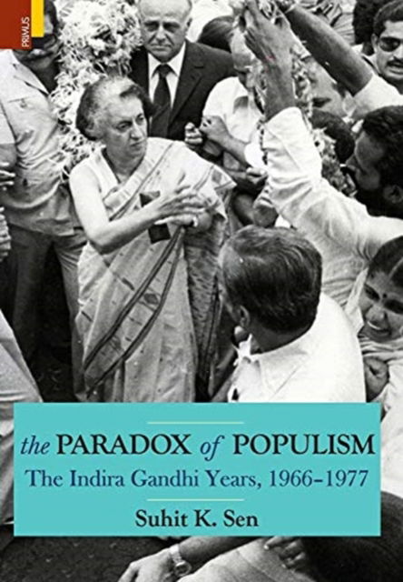 Cover for Suhit K Sen · The Paradox of Populism: The Indira Gandhi Years, 1966-1977 (Hardcover Book) (2020)