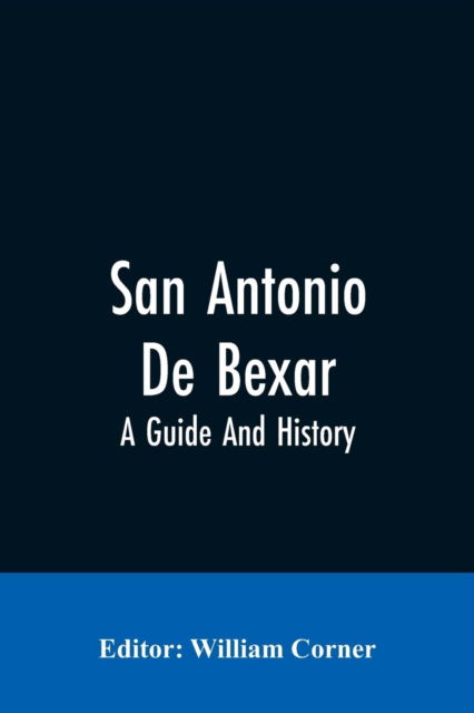 Cover for William Editor Corner · San Antonio De Bexar (Paperback Bog) (2019)
